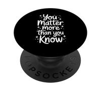Citation Positive You Matter More Than You Know PopSockets PopGrip Adhésif