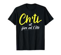 Citation Pour Ch'ti | Ch'ti Et Fier de l'Être Patois Ch'ti T-Shirt