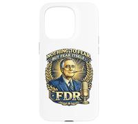 Citation présidentielle FDR Nothing to Fear Roosevelt Coque pour iPhone 15 Pro