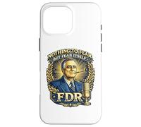 Citation présidentielle FDR Nothing to Fear Roosevelt Coque pour iPhone 16 Pro Max