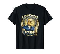 Citation présidentielle FDR Nothing to Fear Roosevelt T-Shirt