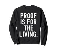Citation Proof is for The Living Witty Wisdom Sweatshirt