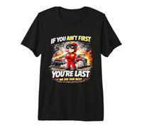 Citation Racing If You Ain't First You're Last Racing T-Shirt Haut de Gamme