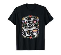 Citation « Raised by Love Sustained by Baking » T-Shirt