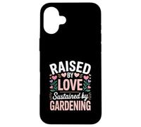 Citation « Raised by Love Sustained by Gardening » Coque pour iPhone 16 Plus