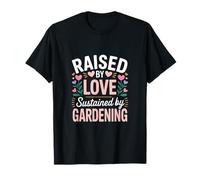 Citation « Raised by Love Sustained by Gardening » T-Shirt