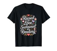 Citation « Raised by Love Sustained by Reading » T-Shirt