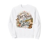 Citation « Raised on Dirt Roads and Jesus Rustic Country Faith » Sweatshirt