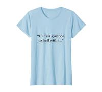 Citation religieuse catholique « If It's A Symbol, To Hell With It » T-Shirt