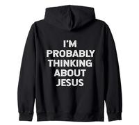 Citation Religieuse I'm Probably Thinking About Jesus Christ God Sweat à Capuche