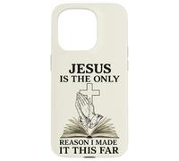 Citation Religieuse Jesus is The Only Reason I Made It This Far Coque pour iPhone 15 Pro