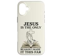 Citation Religieuse Jesus is The Only Reason I Made It This Far Coque pour iPhone 16 Plus