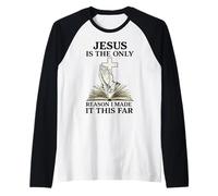 Citation Religieuse Jesus is The Only Reason I Made It This Far Manche Raglan