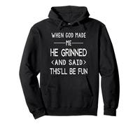 Citation Religieuse « When God Made Me He Said This'll Be Fun » Sweat à Capuche