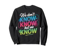 Citation rétro Amusante avec Inscription « We Don't Know But We Know But We Know » Sweatshirt