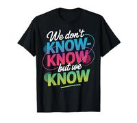 Citation rétro Amusante avec Inscription « We Don't Know But We Know But We Know » T-Shirt