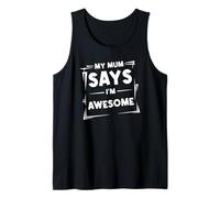 Citation rétro Amusante « My Mum Says I'm Awesome » pour Hommes, Femmes, Enfants Débardeur