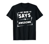 Citation rétro Amusante « My Mum Says I'm Awesome » pour Hommes, Femmes, Enfants T-Shirt