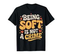 Citation rétro Being Soft is Not a Crime T-Shirt