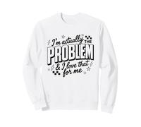 Citation rétro I'm Actually The Problem and I Love That for Me Sweatshirt