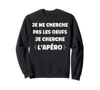 Citation Rigolo Cherche Les œufs Humour Apéro Pâques Sweatshirt