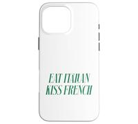 Citation Romantique Humoristique en français avec Inscription « Eat Italian Kiss » Coque pour iPhone 16 Pro Max