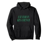 Citation Romantique Humoristique en français avec Inscription « Eat Italian Kiss » Sweat à Capuche