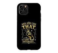 Citation Sarcastique Amusante « and Just Like That I Lost Interest » Coque pour iPhone 11 Pro