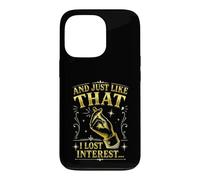 Citation Sarcastique Amusante « and Just Like That I Lost Interest » Coque pour iPhone 13 Pro