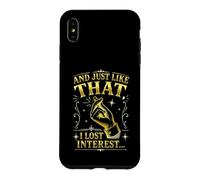 Citation Sarcastique Amusante « and Just Like That I Lost Interest » Coque pour iPhone XS Max