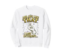 Citation Sarcastique Amusante « and Just Like That I Lost Interest » Sweatshirt