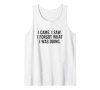 Citation Sarcastique Amusante avec Inscription « I Came I Saw I Forgot What I Was Doing » Débardeur