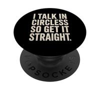 Citation Sarcastique Amusante avec Inscription « I Talk in Circles So Get It Straight » PopSockets PopGrip Adhésif