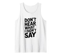 Citation Sarcastique Amusante Don't Hear What I Didn't Say Débardeur