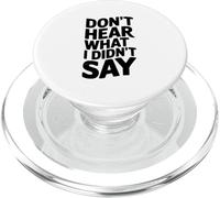 Citation Sarcastique Amusante Don't Hear What I Didn't Say PopSockets PopGrip pour MagSafe