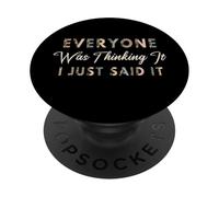 Citation Sarcastique Amusante « Everyone Was Thinking It Just Said It » PopSockets PopGrip Adhésif