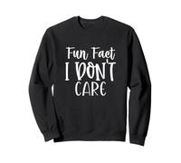 Citation Sarcastique Amusante « Fact I Don't Care » Sweatshirt