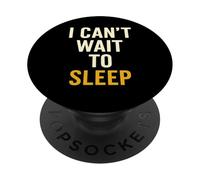 Citation Sarcastique Amusante « I Can't Wait to Sleep » PopSockets PopGrip Adhésif