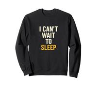 Citation Sarcastique Amusante « I Can't Wait to Sleep » Sweatshirt