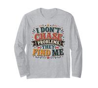 Citation Sarcastique Amusante « I Don't Chase Problems » Manche Longue