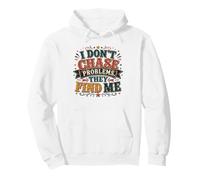 Citation Sarcastique Amusante « I Don't Chase Problems » Sweat à Capuche