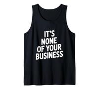 Citation Sarcastique Amusante It's None of Your Business Débardeur