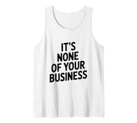 Citation Sarcastique Amusante It's None of Your Business Débardeur