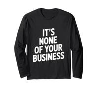 Citation Sarcastique Amusante It's None of Your Business Manche Longue