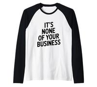 Citation Sarcastique Amusante It's None of Your Business Manche Raglan