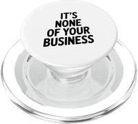 Citation Sarcastique Amusante It's None of Your Business PopSockets PopGrip pour MagSafe