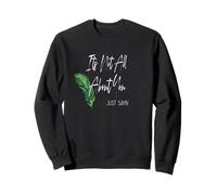 Citation Sarcastique Amusante It's Not All About You Just Sayin Sweatshirt