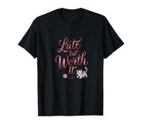 Citation Sarcastique Amusante « Late But Worth It » T-Shirt