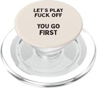 Citation Sarcastique Amusante Let's Play Fuck Off, You Go First PopSockets PopGrip pour MagSafe