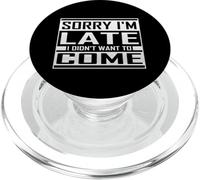Citation Sarcastique Amusante Sorry I'm Late I Didn't Want to Come PopSockets PopGrip pour MagSafe
